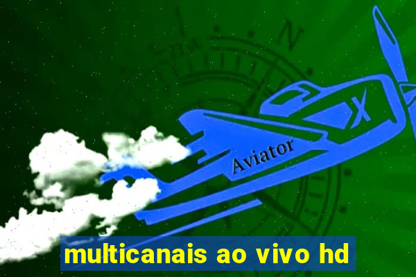 multicanais ao vivo hd